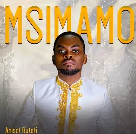 Download | Aniset Butati – Msimamo | Mp3 AUDIO