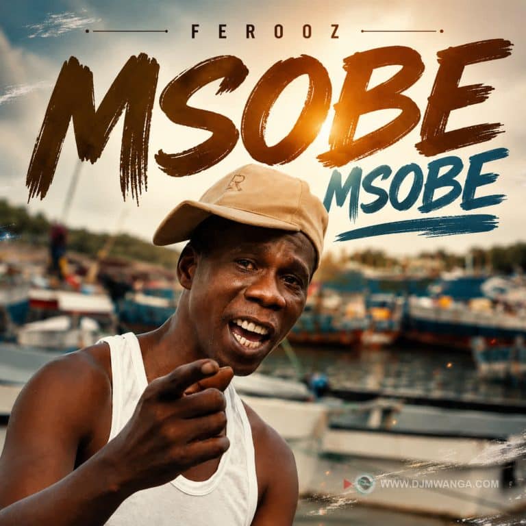 Download | Ferooz – Msobe Msobe | Mp3 AUDIO