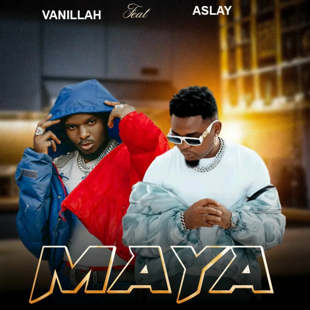 Download | Vanillah Ft Aslay – Maya | Mp3 AUDIO